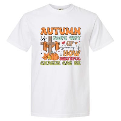 Autumn Is GodS Way Of Showing Us How Beautiful Change Can Be Garment-Dyed Heavyweight T-Shirt