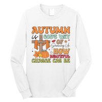 Autumn Is GodS Way Of Showing Us How Beautiful Change Can Be Long Sleeve Shirt