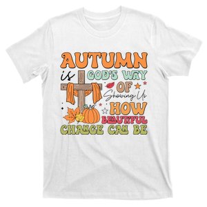 Autumn Is GodS Way Of Showing Us How Beautiful Change Can Be T-Shirt