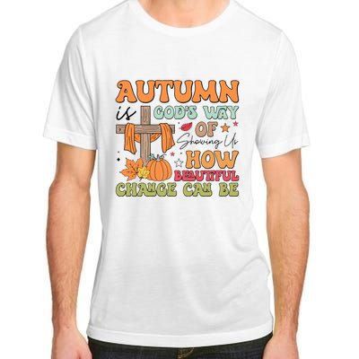 Autumn Is GodS Way Of Showing Us How Beautiful Change Can Be Adult ChromaSoft Performance T-Shirt