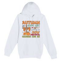 Autumn Is GodS Way Of Showing Us How Beautiful Change Can Be Premium Pullover Hoodie