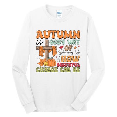 Autumn Is GodS Way Of Showing Us How Beautiful Change Can Be Tall Long Sleeve T-Shirt