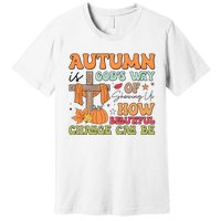 Autumn Is GodS Way Of Showing Us How Beautiful Change Can Be Premium T-Shirt