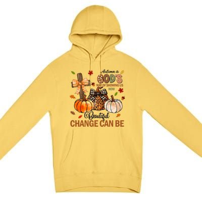 Autumn Is Gods Way Of Showing Us How Beautiful Change Can Be Premium Pullover Hoodie