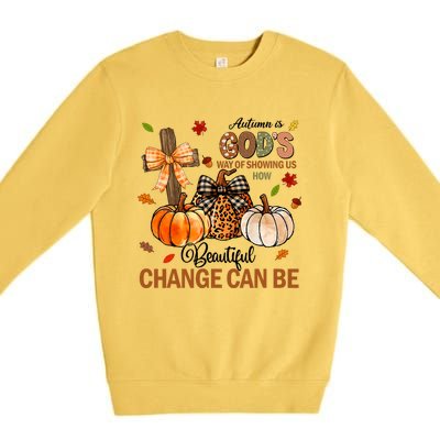 Autumn Is Gods Way Of Showing Us How Beautiful Change Can Be Premium Crewneck Sweatshirt