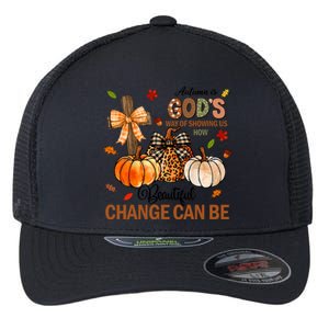 Autumn Is Gods Way Of Showing Us How Beautiful Change Can Be Flexfit Unipanel Trucker Cap