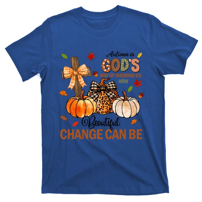 Autumn Is Gods Way Of Showing Us How Beautiful Change Can Be T-Shirt