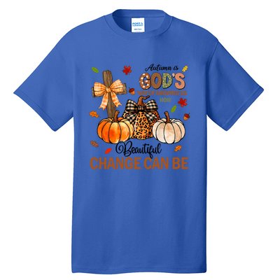 Autumn Is Gods Way Of Showing Us How Beautiful Change Can Be Tall T-Shirt