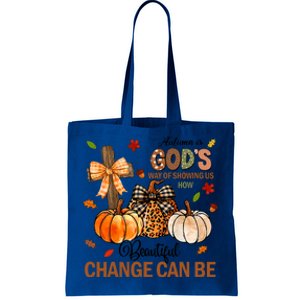 Autumn Is Gods Way Of Showing Us How Beautiful Change Can Be Tote Bag