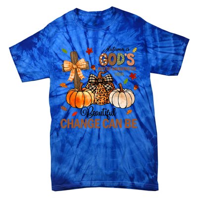 Autumn Is Gods Way Of Showing Us How Beautiful Change Can Be Tie-Dye T-Shirt