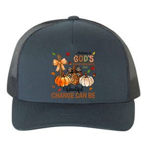 Autumn Is Gods Way Of Showing Us How Beautiful Change Can Be Yupoong Adult 5-Panel Trucker Hat