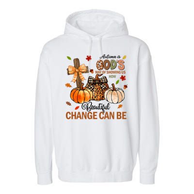 Autumn Is Gods Way Of Showing Us How Beautiful Change Can Be Garment-Dyed Fleece Hoodie