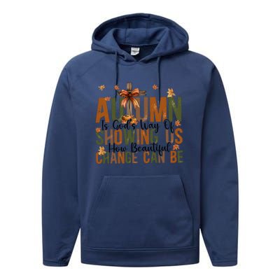 Autumn Is GodS Way Of Showing Us How Beautiful Change Performance Fleece Hoodie