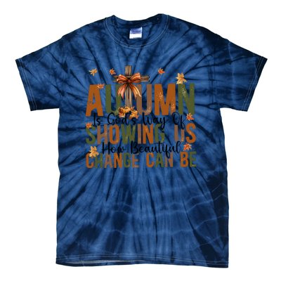 Autumn Is GodS Way Of Showing Us How Beautiful Change Tie-Dye T-Shirt