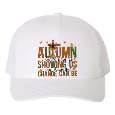 Autumn Is GodS Way Of Showing Us How Beautiful Change Yupoong Adult 5-Panel Trucker Hat