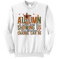 Autumn Is GodS Way Of Showing Us How Beautiful Change Sweatshirt