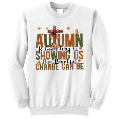 Autumn Is GodS Way Of Showing Us How Beautiful Change Sweatshirt