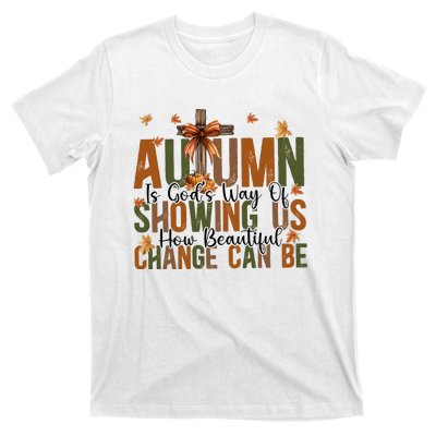 Autumn Is GodS Way Of Showing Us How Beautiful Change T-Shirt