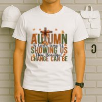 Autumn Is GodS Way Of Showing Us How Beautiful Change T-Shirt