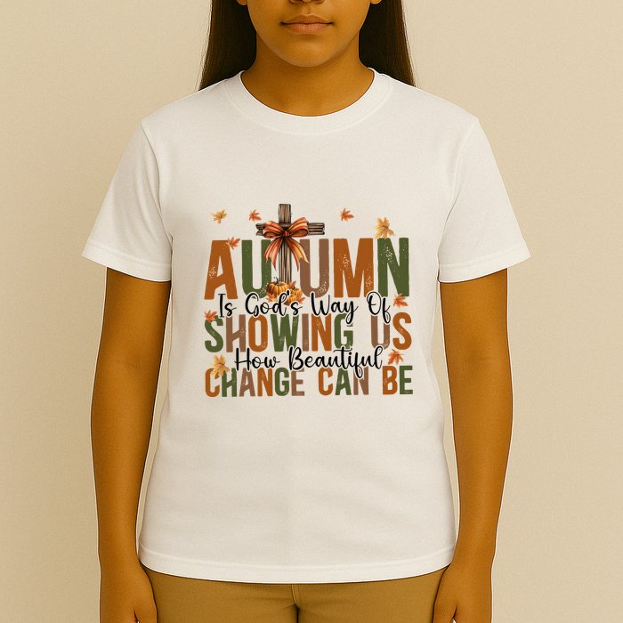 Autumn Is GodS Way Of Showing Us How Beautiful Change T-Shirt
