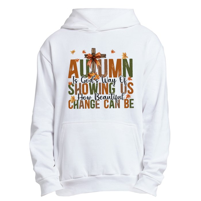 Autumn Is GodS Way Of Showing Us How Beautiful Change Urban Pullover Hoodie