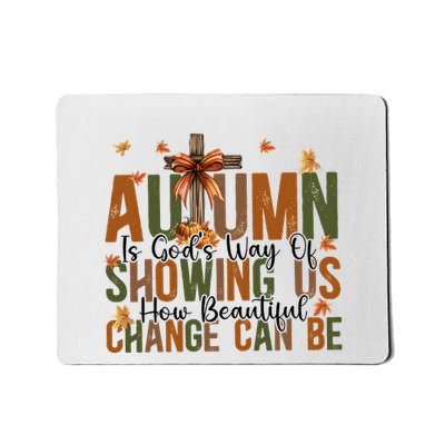 Autumn Is GodS Way Of Showing Us How Beautiful Change Mousepad