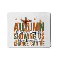 Autumn Is GodS Way Of Showing Us How Beautiful Change Mousepad