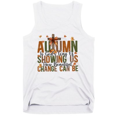 Autumn Is GodS Way Of Showing Us How Beautiful Change Tank Top