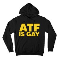 ATF Is Gay Hoodie