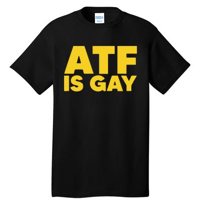 ATF Is Gay Tall T-Shirt