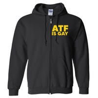 ATF Is Gay Full Zip Hoodie