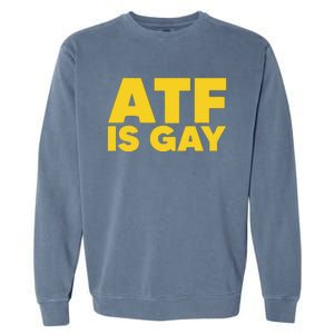 ATF Is Gay Garment-Dyed Sweatshirt