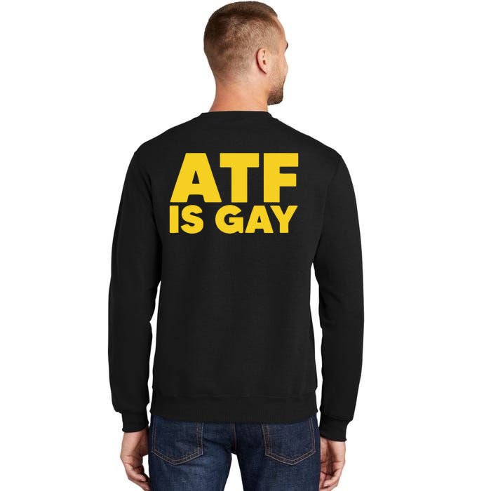 ATF Is Gay Sweatshirt