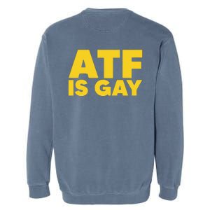 ATF Is Gay Garment-Dyed Sweatshirt