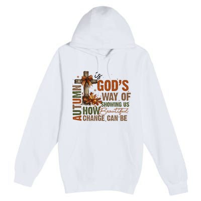 Autumn Is GodS Way Of Showing Us Beautiful Fall Christian Premium Pullover Hoodie