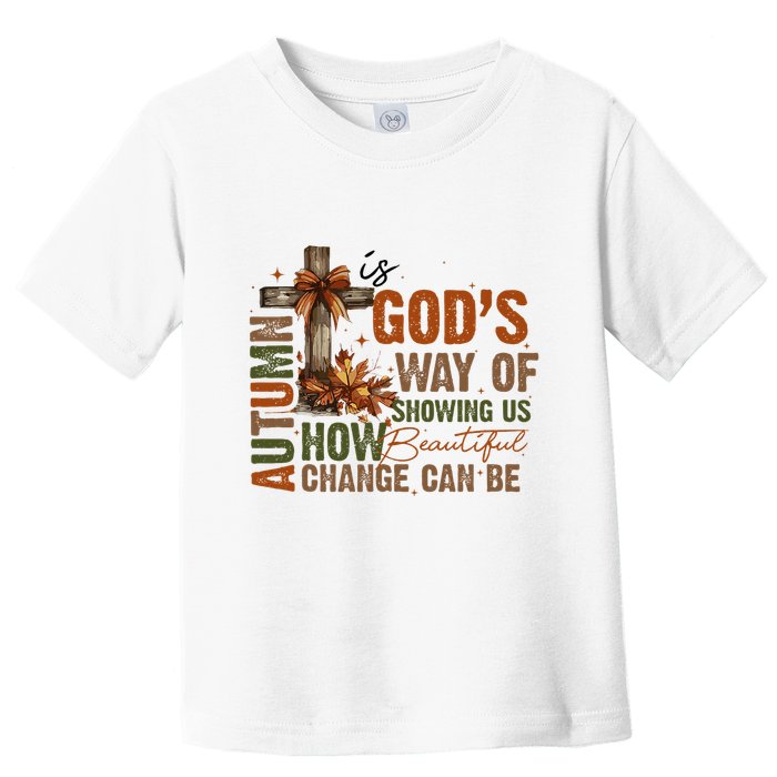 Autumn Is GodS Way Of Showing Us Beautiful Fall Christian Toddler T-Shirt