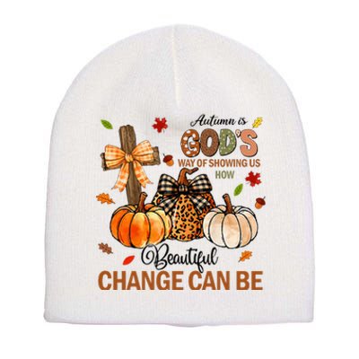 Autumn Is Gods Way Of Showing Us How Beautiful Change Can Be Short Acrylic Beanie