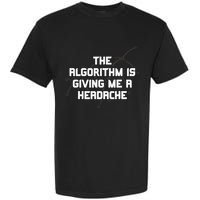 Algorithm Is Giving Me A Headache Futuristic Data Network Garment-Dyed Heavyweight T-Shirt