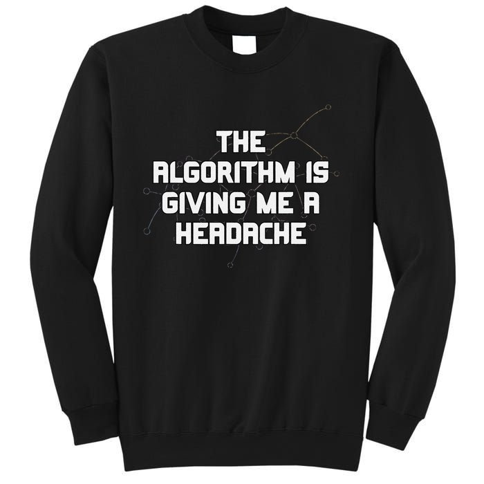 Algorithm Is Giving Me A Headache Futuristic Data Network Sweatshirt