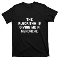 Algorithm Is Giving Me A Headache Futuristic Data Network T-Shirt