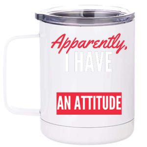 Apparently I Have An Attitude Sarcastic Attitude Funny Quote Funny Introvert 12 oz Stainless Steel Tumbler Cup