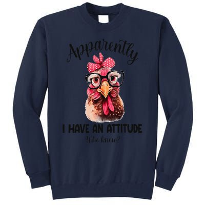 Apparently I Have An Attitude Who Knew Funny Chicken Tall Sweatshirt