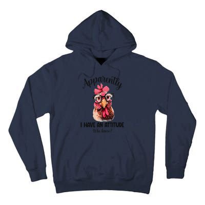 Apparently I Have An Attitude Who Knew Funny Chicken Tall Hoodie