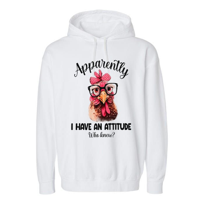 Apparently I Have An Attitude Who Knew Funny Chicken Garment-Dyed Fleece Hoodie