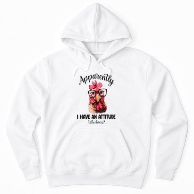 Apparently I Have An Attitude Who Knew Funny Chicken Hoodie