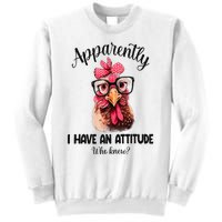 Apparently I Have An Attitude Who Knew Funny Chicken Sweatshirt