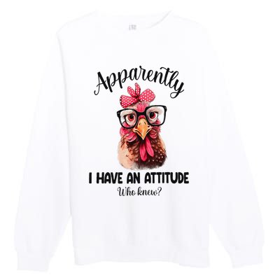 Apparently I Have An Attitude Who Knew Funny Chicken Premium Crewneck Sweatshirt