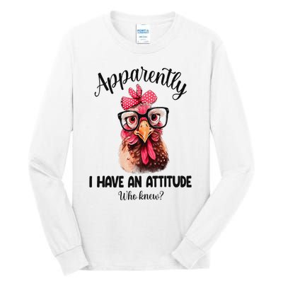 Apparently I Have An Attitude Who Knew Funny Chicken Tall Long Sleeve T-Shirt