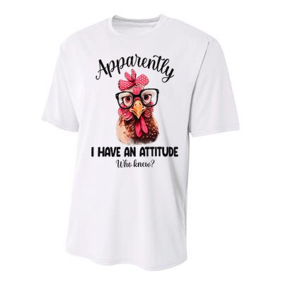 Apparently I Have An Attitude Who Knew Funny Chicken Performance Sprint T-Shirt