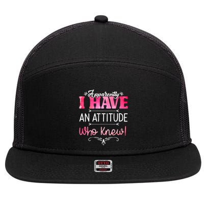 Apparently I Have An Attitude Who Knew Funny Sarcastic Gift 7 Panel Mesh Trucker Snapback Hat